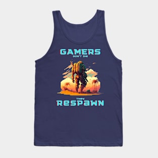 Gamers Don't Die, They Respawn - Show off your love for gaming with a stylish and unique shirt Tank Top